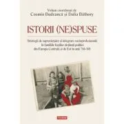 Istorii (ne)spuse. Strategii de supravietuire si integrare socioprofesionala in familiile fostilor detinuti politici din Europa Centrala si de Est in anii ´50-´60 -Cosmin Budeanca, Dalia Bathory de Cosmin Budeanca