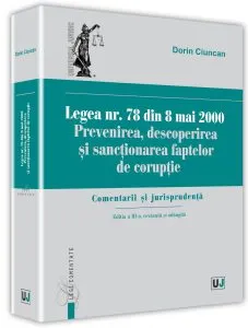 Legea nr. 78 din 8 mai 2000. Prevenirea, descoperirea si sanctionarea faptelor de coruptie de Dorin Ciuncan