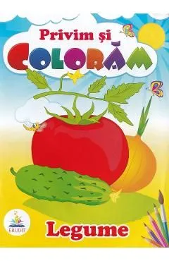 Legume. Privim si coloram de Autor Anonim