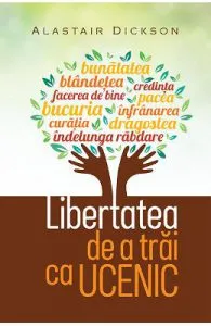 Libertatea de a trai ca ucenic de Alastair Dickson