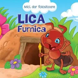 Lica Furnica. Mici, dar folositoare