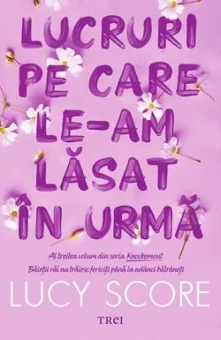 Lucruri pe care le-am lasat in urma de Lucy Score