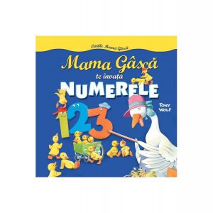 Mama Gâscă te învaţă Numerele. Cărțile mamei gâscă