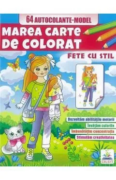 Marea carte de colorat. 64 autocolante. Fete cu stil