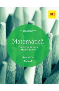 Matematica - Clasa 7 - Partea 1 - Teste. Fise de lucru. Modele de teze