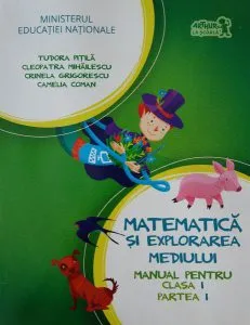 Matematică și explorarea mediului. Manual pentru Clasa I, partea I (  CD) de Camelia Coman
