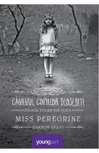 Miss Peregrine. Vol.1: Caminul copiilor deosebiti de Ransom Riggs