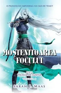 Mostenitoarea focului. Seria Tronul de clestar. Vol.3 de Sarah J. Maas