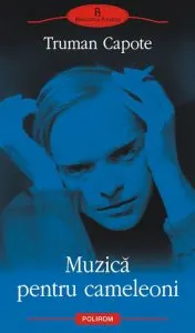 Muzica pentru cameleoni de Truman Capote
