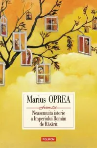 Neasemuita istorie a Imperiului Roman de Rasarit de Marius Oprea
