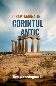 O saptamana in Corintul antic de Ben Witherington III