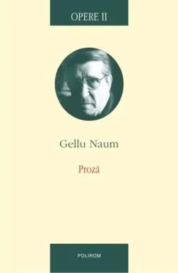 Opere II. Proză de Gellu Naum