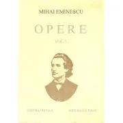 Opere. Volumul 1 de Mihai Eminescu