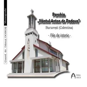 Parohia „Sfantul Anton de Padova" Bucuresti de Danut Dobos
