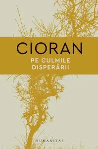 Pe culmile disperării de Emil Cioran