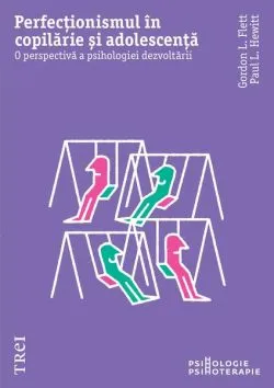 Perfecționismul în copilărie și adolescență de Paul L. Hewitt