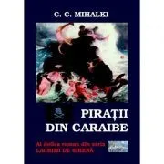 Piratii din Caraibe. Al doilea roman din seria Lacrimi de sirena de C. C. Mihalki