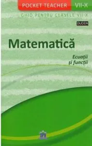 Pocket Teacher - Matematica, ecuatii si functii - ghid pentru clasele VII-X de Siegfried Schneider