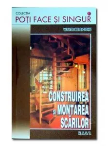 Poti face si singur - Construirea si montarea scarilor de Walter Meyer-Bohe