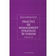 Practici de management strategic in turism. Studii de caz