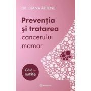 Preventia si tratarea cancerului mamar. Ghid de nutritie