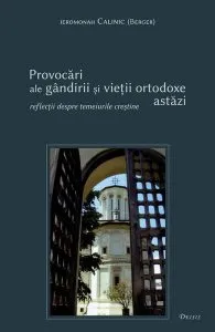 Provocări ale gândirii şi vieţii ortodoxe astăzi de Calinic (Berger)