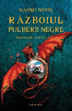 Razboiul pulberii negre. Seria Temeraire. Vol.3