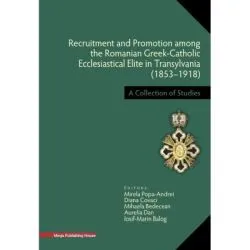 Recruitment and Promotion among the Romanian Greek-Catholic Ecclesiastical Elite in Transylvania (1853–1918) de Mirela Popa?Andrei