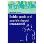 Rolul discrepantelor eu-lui asupra relatiilor interpersonale la varsta adolescentului