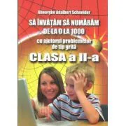 Sa invatam sa numaram de la 0 la 1000, cu ajutorul problemelor de tip grila, clasa a 2-a de Gheorghe Adalbert Schneider
