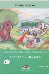Scrieri pentru copii, de la bunica Vol.8: Vulpea pacalita de urs de Victoria Furcoiu