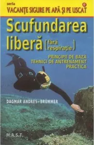 Scufundarea libera (fara respiratie). Principii de baza. Tehnici de antrenament. Practica de Dagmar Andres-Brummer