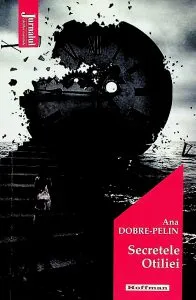 Secretele Otiliei de Ana Dobre-Pelin