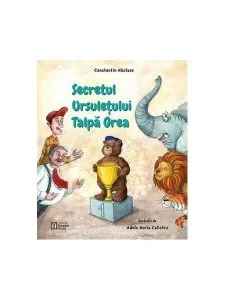 Secretul ursulețului Talpă Grea de Constantin Nastase