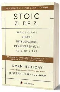 Stoic zi de zi: 366 de citate despre intelepciune, perseverenta si arta de a trai