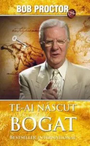 Te-ai nascut bogat de Bob Proctor