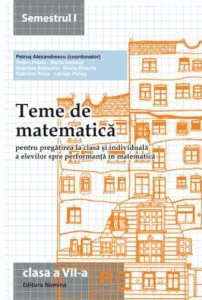 Teme de matematica, clasa a VII-a, semestrul I de Petrus Alexandrescu