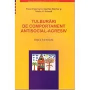 Tulburari de comportament antisocial-agresiv. Manual de psihoterapie pentru copii si adolescenti de Franz Petermann
