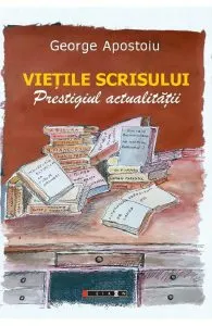 Vietile scrisului de George Apostoiu