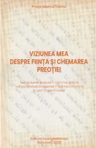 Viziunea mea despre fiinta si chemarea preotiei de Marcu Toma