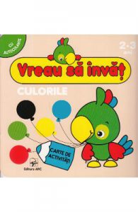Vreau sa invat: Culorile 2-3 Ani