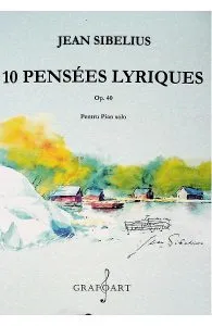 10 Pensees Lyriques pentru Pian solo Opus 40 de Jean Sibelius