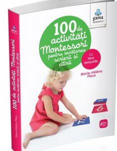 100 de activitati Montessori pentru invatarea scrierii si citirii/ Montessori pentru parinti