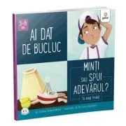 Ai dat de bucluc. Minti sau spui adevarul? Colectia Cum sa iei decizii corecte de Connie Colwell Miller