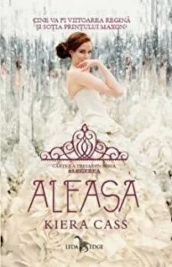 Aleasa. Cartea a treia din seria Alegerea de Kiera Cass