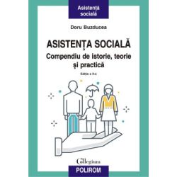 Asistenta sociala. Compendiu de istorie, teorie si practica. Editia a II-a revazuta si adaugita