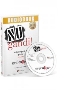 Audiobook. NU gandi! Redescopera-ti geniul creator