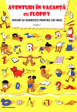 Aventuri in vacanta cu Floppy - Clasa 1 - Jocuri si exercitii pentru cei mici