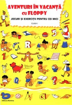 Aventuri in vacanta cu Floppy - Clasa 1 - Jocuri si exercitii pentru cei mici