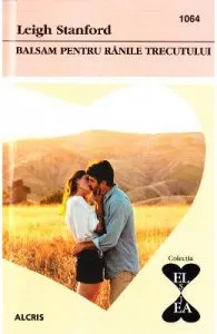 Balsam pentru ranile trecutului de Leigh Stanford